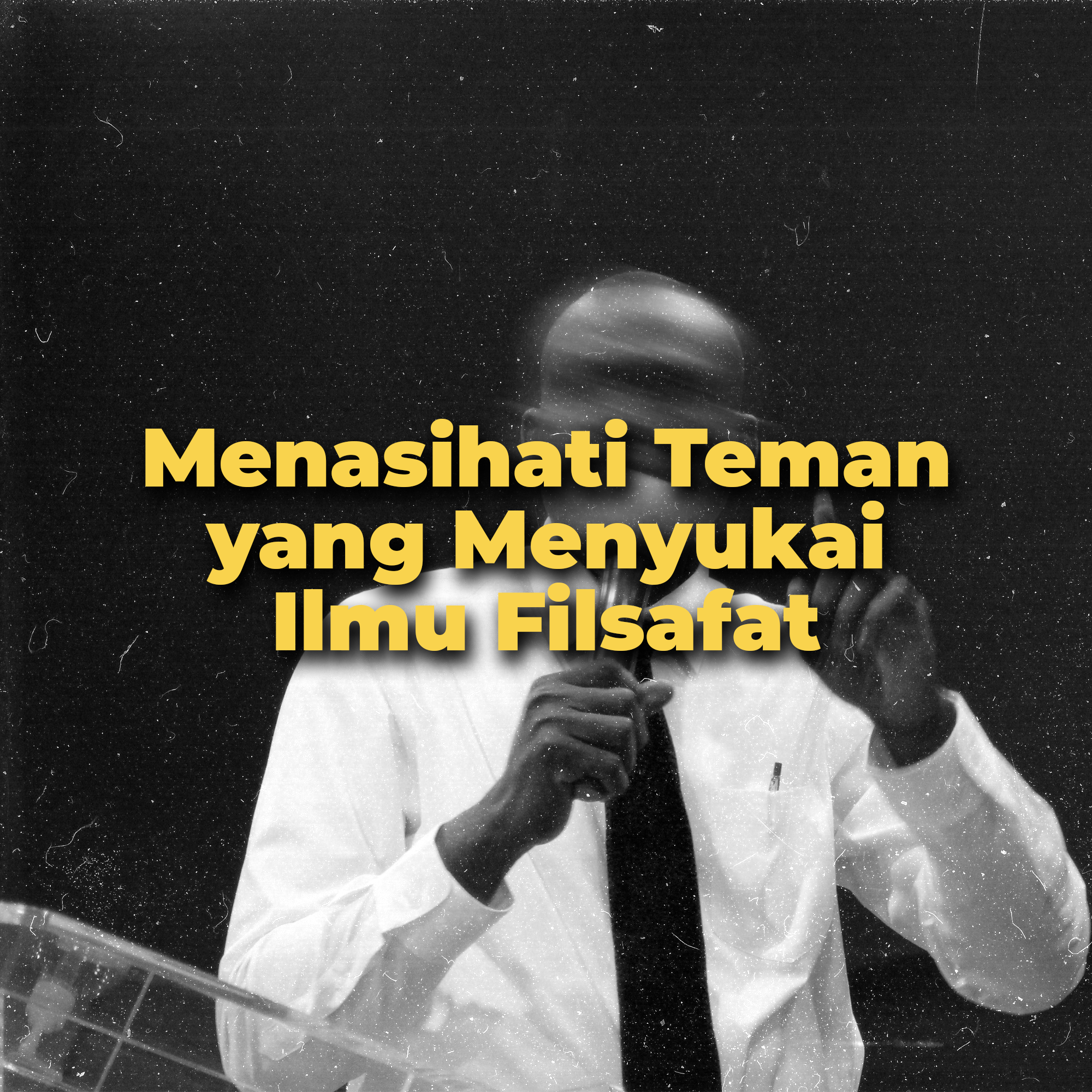Menasehati Teman yang Menyukai Ilmu Filsafat