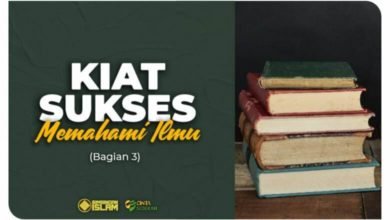 Cara Belajar Islam: Kiat Sukses Memahami Ilmu (Bagian 3)