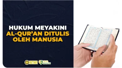 Hukum Meyakini Al-Qur'an Ditulis Oleh Manusia