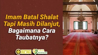 Imam Batal Sholatnya Tapi Masih Dilanjut, Bagaimana Cara Taubatnya
