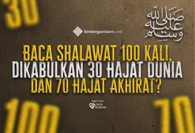 Baca Shalawat 100 Kali, Dikabulkan 30 Hajat Dunia dan 70 Hajat Akhirat