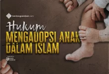 Hukum Mengadopsi Anak dalam Islam