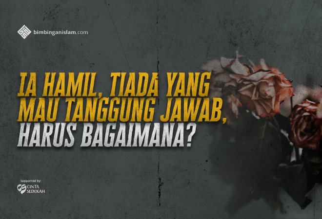 Ia Hamil, Tiada Yang Mau Tanggung Jawab, Harus Bagaimana