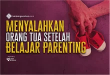 Menyalahkan Orang Tua Setelah Belajar Parenting