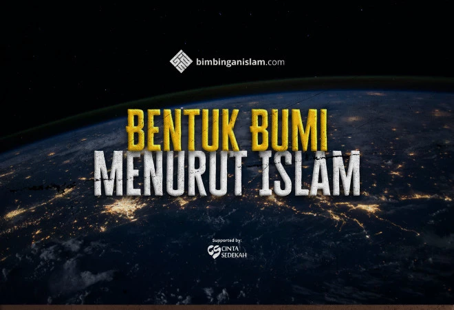 Bentuk Bumi Menurut Islam