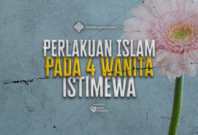 Perlakuan Islam Pada 4 Wanita Istimewa
