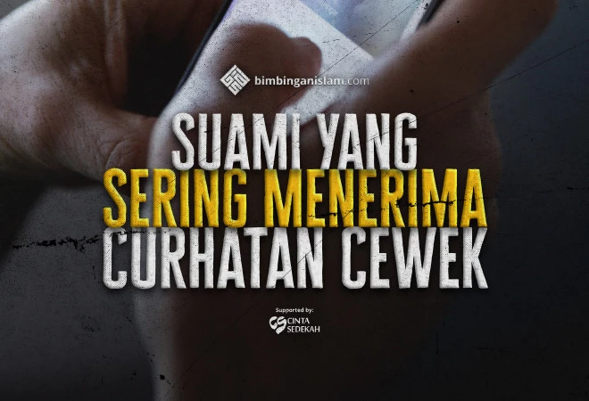 Suami Yang Sering Menerima Curhatan Cewek