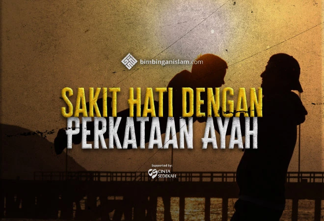 Sakit Hati Dengan Perkataan Ayah