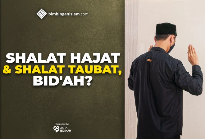 SHALAT HAJAT DAN SHALAT TAUBAT, BID'AH
