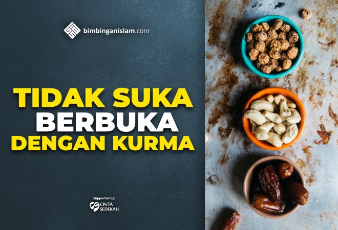TIDAK SUKA BERBUKA DENGAN KURMA