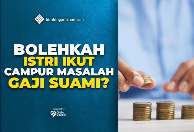 BOLEHKAH ISTRI IKUT CAMPUR MASALAH GAJI SUAMI