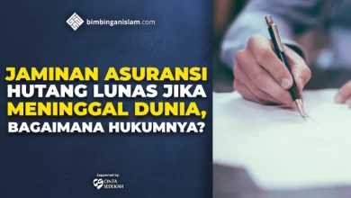JAMINAN ASURANSI HUTANG LUNAS JIKA MENINGGAL DUNIA, BAGAIMANA HUKUMNYA