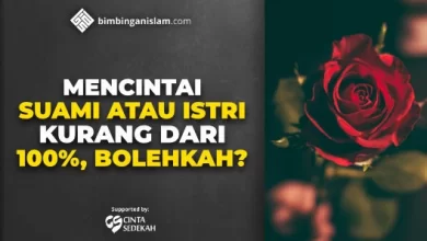 MENCINTAI SUAMI ATAU ISTRI KURANG DARI 100%, BOLEHKAH