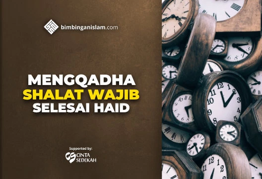 MENGQADHA SHALAT WAJIB SELESAI HAID
