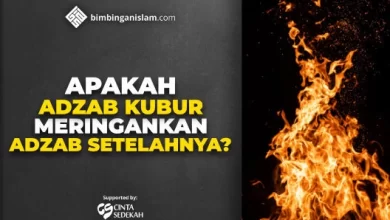 APAKAH ADZAB KUBUR MERINGANKAN ADZAB SETELAHNYA