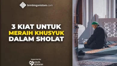 KIAT UNTUK MERAIH KHUSYUK DALAM SHOLAT