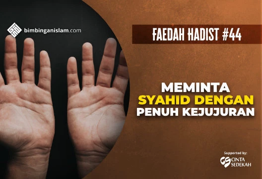 HADIST #44 MEMINTA SYAHID DENGAN PENUH KEJUJURAN