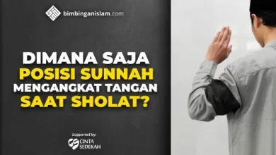 DIMANA SAJA POSISI SUNNAH MENGANGKAT TANGAN SAAT SHOLAT