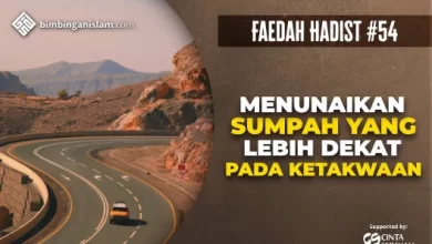 HADIST #54 MENUNAIKAN SUMPAH YANG LEBIH DEKAT PADA KETAKWAAN