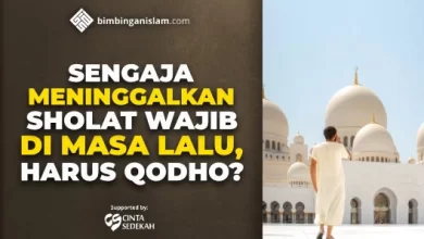 SENGAJA MENINGGALKAN SHOLAT WAJIB DI MASA LALU, HARUS QODHO