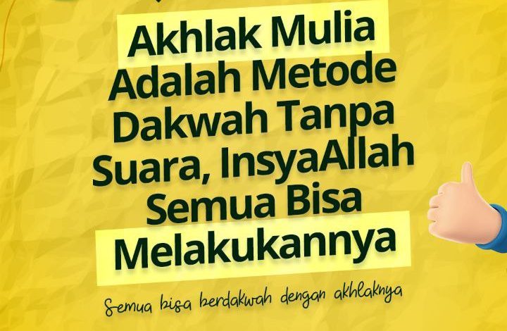 Akhlak Mulia Adalah Metode Dakwah Tanpa Suara, InsyaAllah Semua Bisa Melakukannya