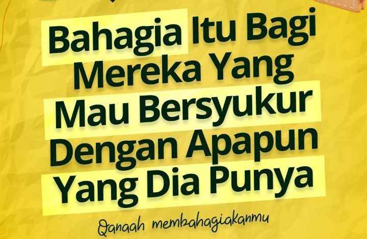 Bahagia Itu Bagi Mereka Yang Mau Bersyukur Dengan Apapun Yang Dia Punya