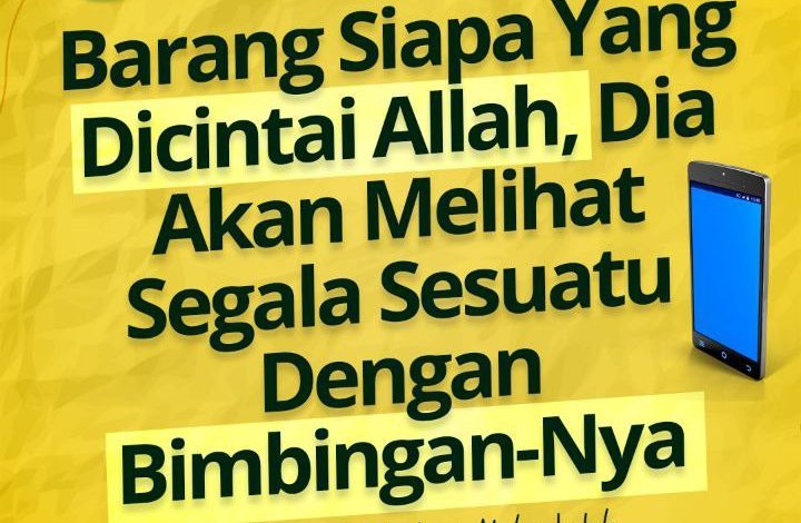 Barang Siapa Yang Dicintai Allah, Dia Akan Melihat Segala Sesuatu Dengan Bimbingan-Nya