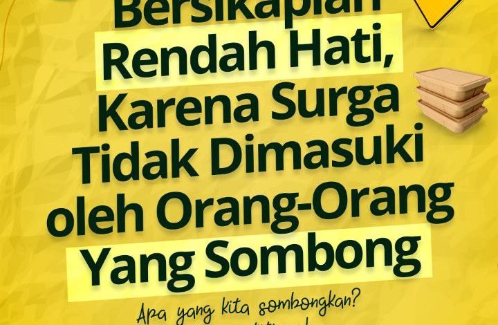 Bersikaplah Rendah Hati, Karena Surga Tidak Dimasuki Oleh Orang-Orang Yang Sombong