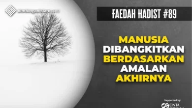 HADIST #89 MANUSIA DIBANGKITKAN BERDASARKAN AMALAN AKHIRNYA