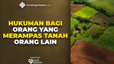 HUKUMAN BAGI ORANG YANG MERAMPAS TANAH ORANG LAIN
