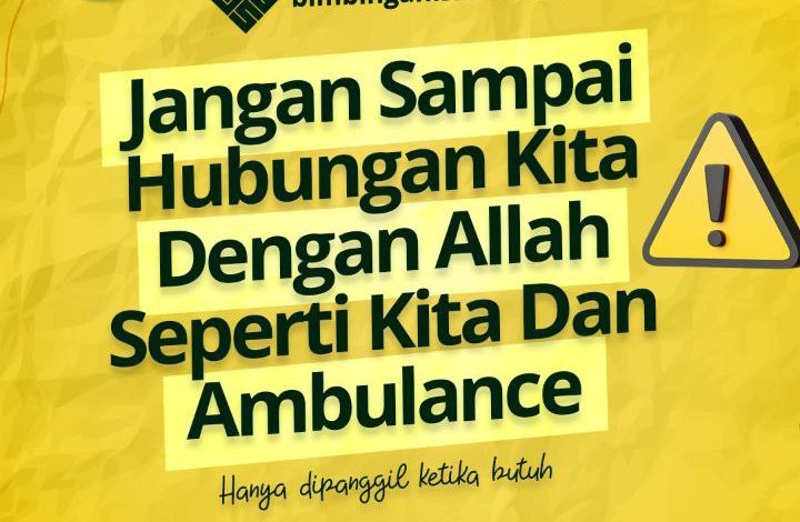 Jangan Sampai Hubungan Kita Dengan Allah Seperti Kita Dan Ambulance