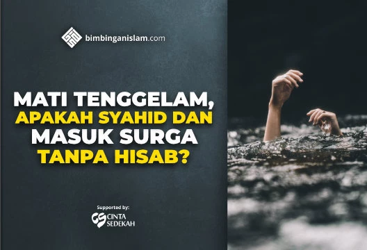 MATI TENGGELAM, APAKAH SYAHID DAN MASUK SURGA TANPA HISAB