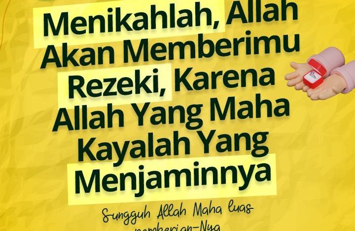 Menikahlah Allah Akan Memberimu Rezeki, Karena Allah Yang Maha Kayalah Yang Menjaminnya