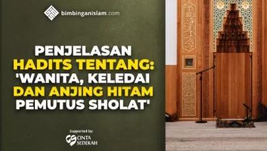 PENJELASAN HADITS TENTANG WANITA, KELEDAI DAN ANJING HITAM PEMUTUS SHOLAT