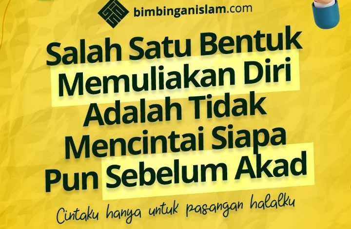 Salah Satu Bentuk Memuliakan Diri Adalah Tidak Mencintai Siapa Pun Sebelum Akad