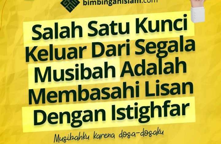 Salah Satu Kunci Keluar Dari Segala Musibah Adalah Membasahi Lisan Dengan Istighfar