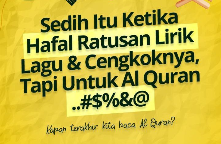 Sedih Itu Ketika Hafal Ratusan Lirik Lagu Dan Cengkoknya, Tapi Untuk Al Quran ..#$%&@