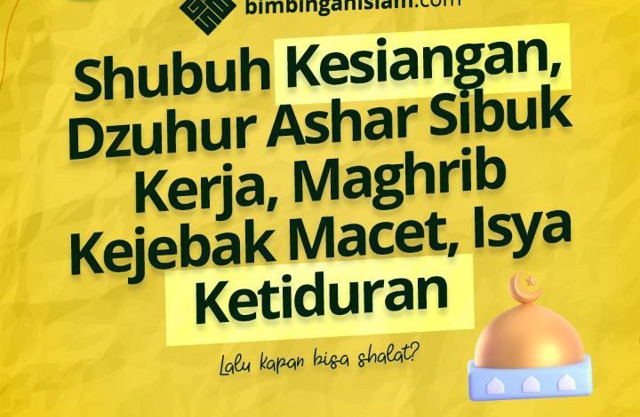 Shubuh Kesiangan, Dzuhur Ashar Sibuk Kerja, Maghrib Kejebak Macet, Isya Ketiduran