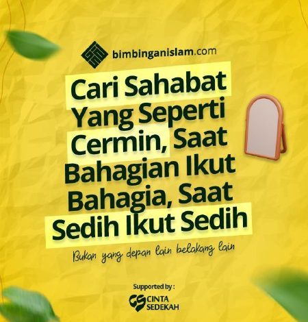 Cari Sahabat Yang Seperti Cermin, Saat Bahagian Ikut Bahagia, Saat Sedih Ikut Sedih