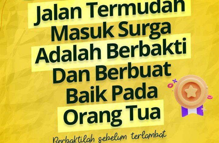 Jalan Termudah Masuk Surga Adalah Berbakti Dan Berbuat Baik Pada Orang Tua