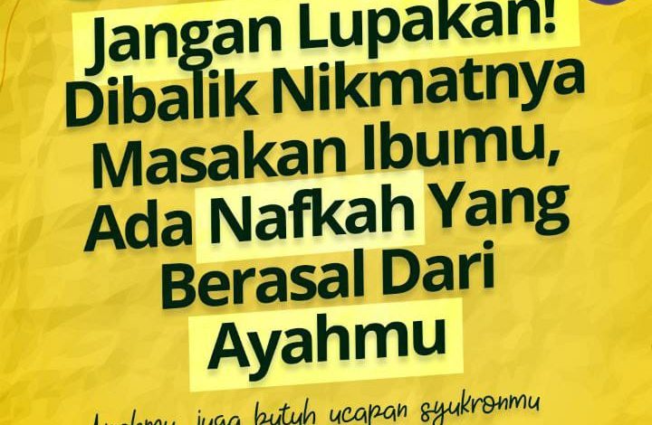 Jangan Lupakan! Dibalik Nikmatnya Masakan Ibumu, Ada Nafkah Yang Berasal Dari Ayahmu