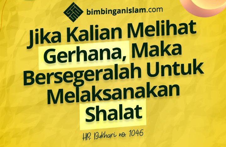Jika Kalian Melihat Gerhana, Maka Bersegeralah Untuk Melaksanakan Shalat