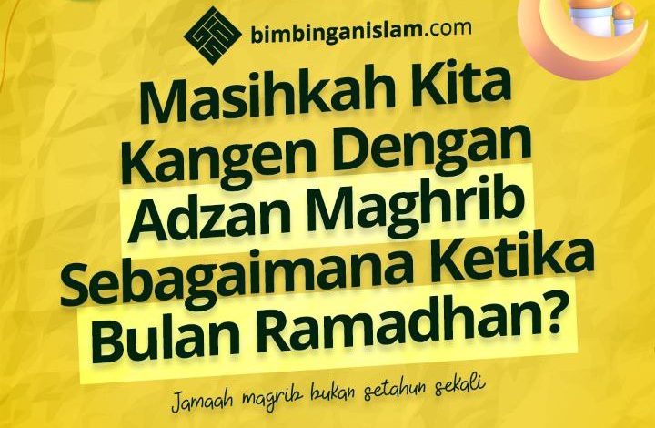 Masihkah Kita Kangen Dengan Adzan Maghrib Sebagaimana Ketika Bulan Ramadhan