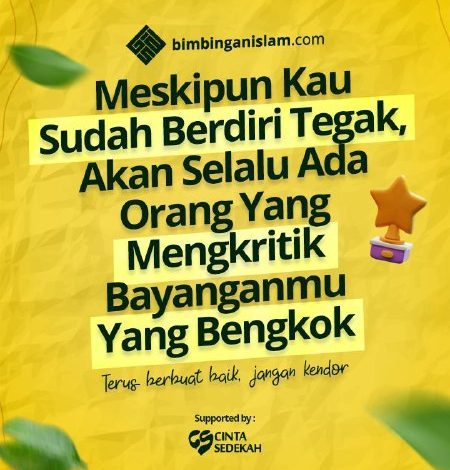 Meskipun Kau Sudah Berdiri Tegak, Akan Selalu Ada Orang Yang Mengkritik Bayanganmu Yang Bengkok
