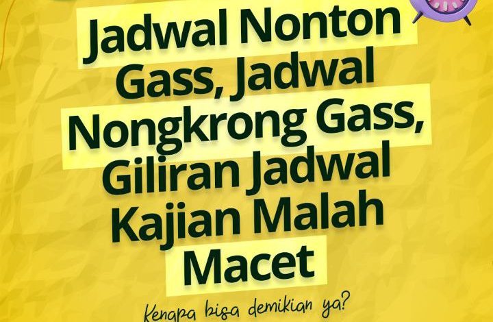 Jadwal Nonton Gass, Jadwal Nongkrong Gass, Giliran Jadwal Kajian Malah Macet