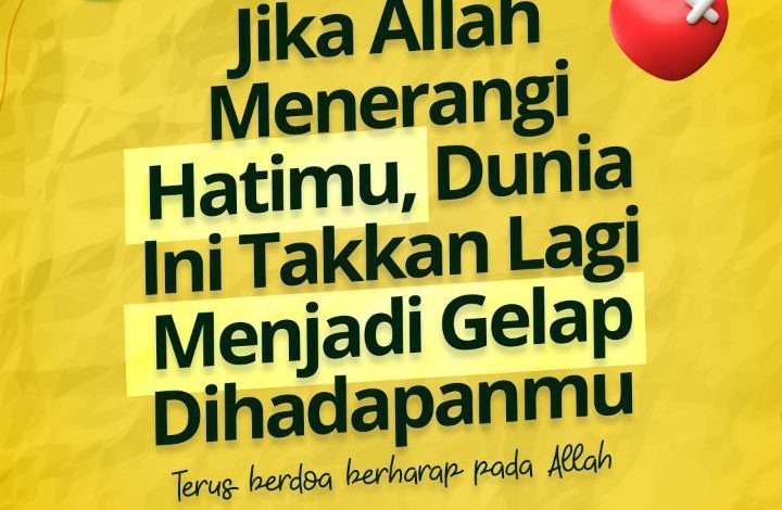 Jika Allah Menerangi Hatimu, Dunia Ini Takkan Lagi Menjadi Gelap Dihadapanmu