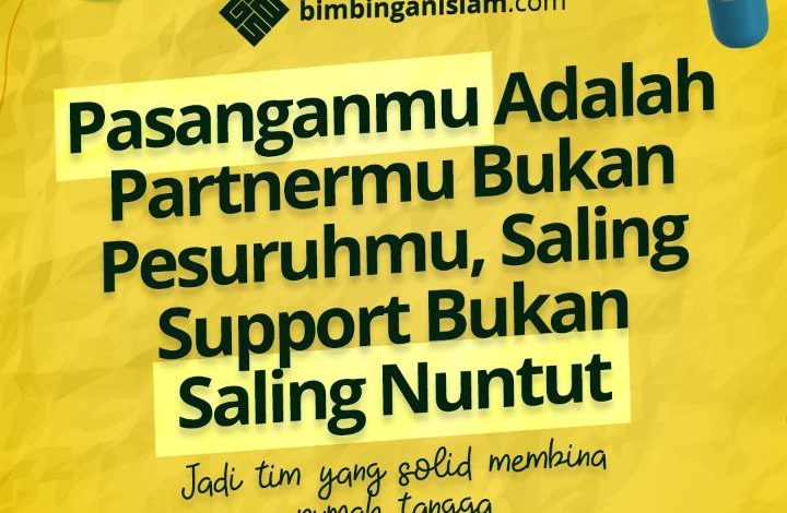 Pasanganmu Adalah Partnermu Bukan Pesuruhmu, Saling Support Bukan Saling Nuntut