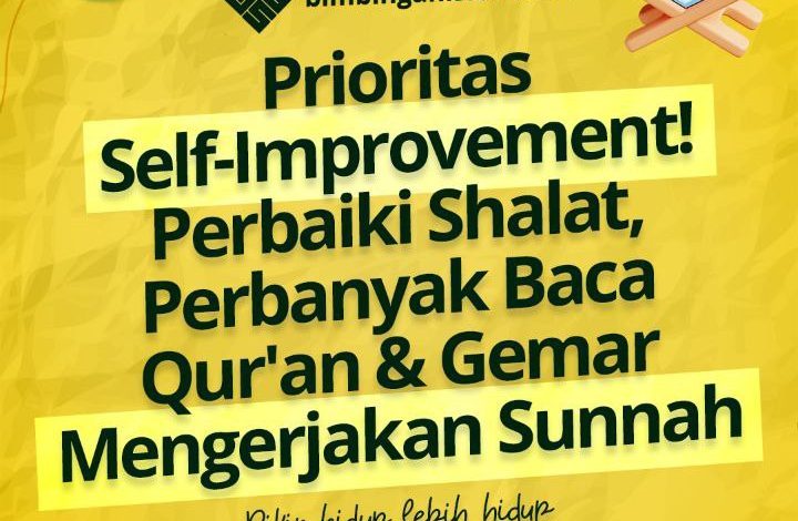 Prioritas Self-Improvement! Perbaiki Shalat, Perbanyak Baca Qur'an & Gemar Mengerjakan Sunnah