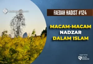Fawaid Hadist #124 | Macam-Macam Nadzar Dalam Islam