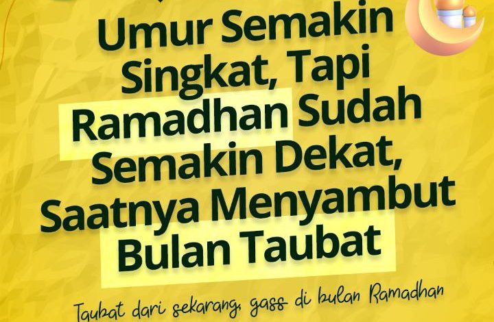 Umur Semakin Singkat, Tapi Ramadhan Sudah Semakin Dekat, Saatnya Menyambut Bulan Taubat
